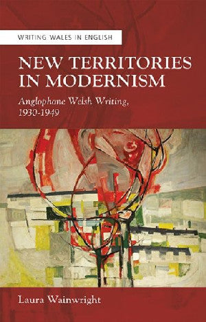 Ysgrifennu Cymru yn Saesneg: New Territory in Modernism - Anglopho