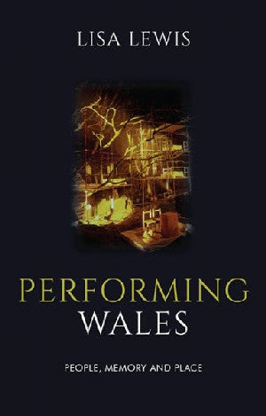 Performing Wales - People, Memory and Place