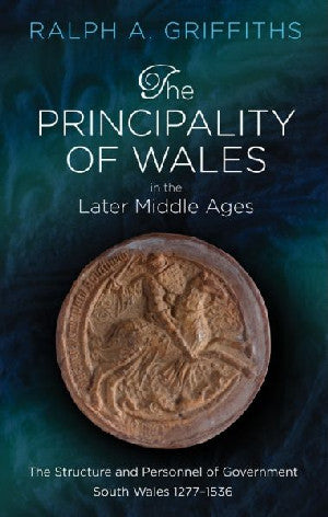 Principality of Wales in the Later Middle Ages, The - The Structu