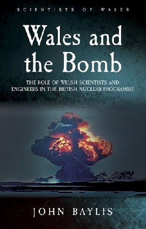 Scientists of Wales: Wales and the Bomb - The Role of Welsh Scien