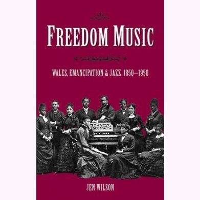 Freedom Music - Wales, Emancipation and Jazz 1850-1950 - Siop y Pethe
