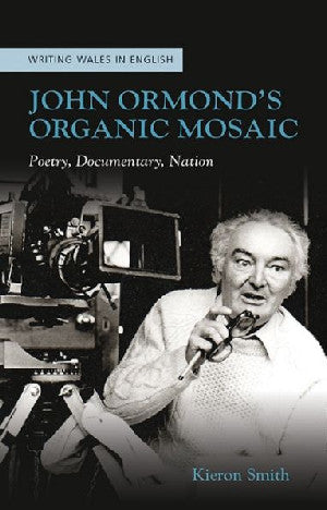 Writing Wales in English: John Ormond's Organic Mosaic