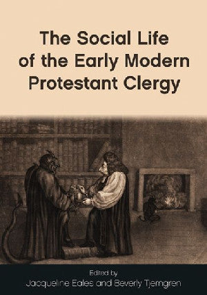 Bywyd Cymdeithasol Clerigwyr Protestannaidd y Cyfnod Modern Cynnar, The