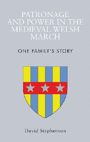 Patronage and Power in the Medieval Welsh March