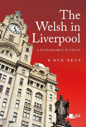 Welsh in Liverpool, The - A Remarkable History