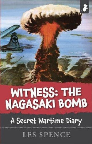 Tyst: Y Bom Nagasaki - Dyddiadur Rhyfel Cyfrinachol - Les Spence