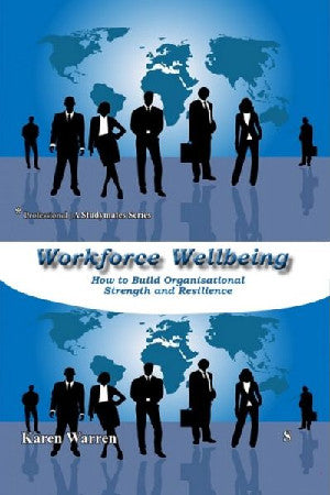 Workforce Wellbeing - How to Build Organizational Strength And