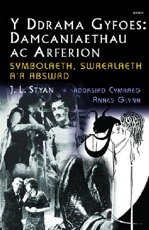 Damcaniaethau ac Arferion: Symbolaeth, Swrealaeth a'r Abswrd