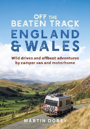 Off the Beaten Track: England and Wales - Wild Drives and Offbeat