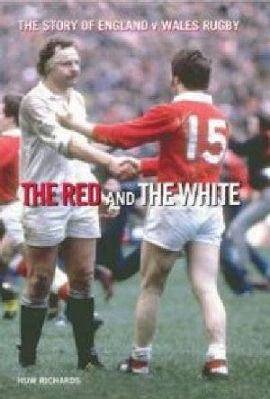 Red and the White, The - The Story of England v Wales Rugby