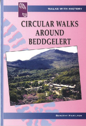 Walks with History Series: Circular Walks Around Beddgelert