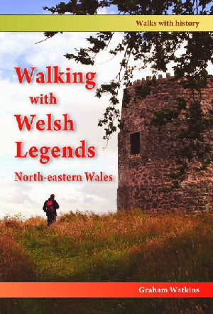 Walking with Welsh Legends: North-Eastern Wales