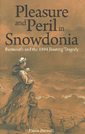 Pleasure and Peril in Snowdonia - Barmouth and the 1894 Boating