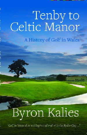Dinbych-y-pysgod i'r Celtic Manor - Hanes Golff yng Nghymru