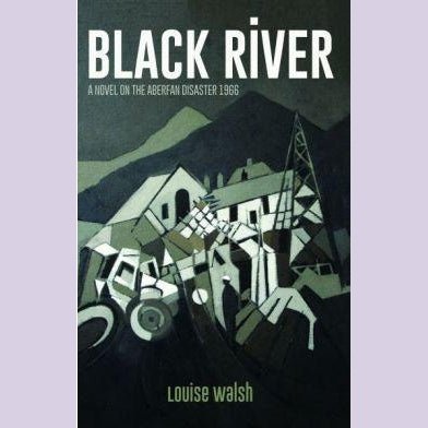 Black River - A Novel on the Aberfan Disaster 1966 - Siop y Pethe