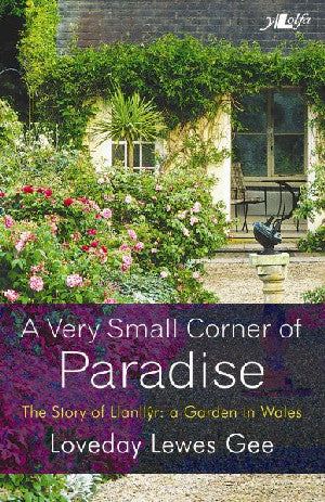 Very Small Corner of Paradise, A - The Story of Llanllŷr, A Garde