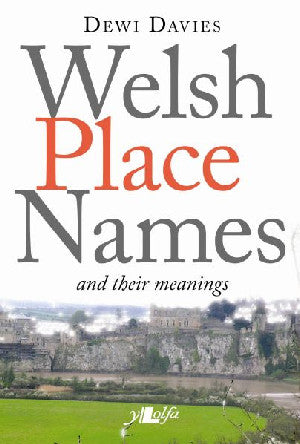 Welsh Place Names and Their Meanings