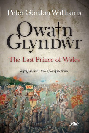 Owain Glyn Dŵr - The Last Prince of Wales