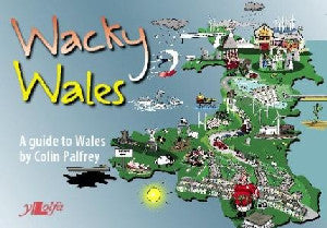 Cymru Wacky - Arweinlyfr i Gymru