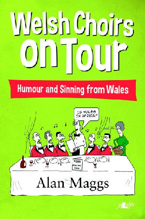 Welsh Choirs on Tour - What Goes on Tour, Stays on Tour ... or Do