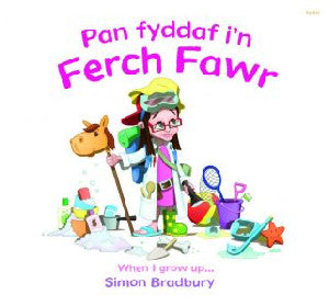 Pan Fyddaf i'n Ferch Fawr/When I Grow Up