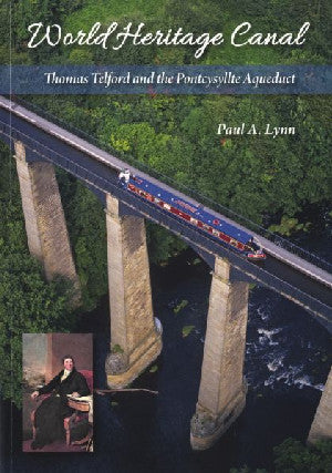 World Heritage Canal - Thomas Telford and the Pontcysyllte Aquedu