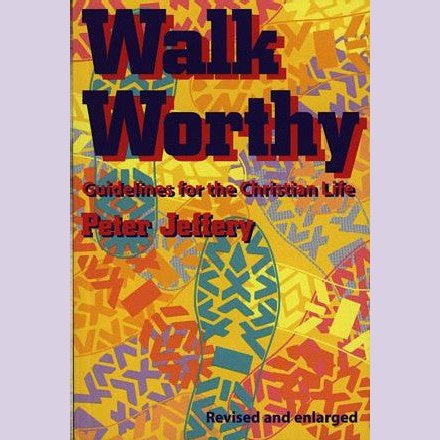 Walk Worthy - Guidelines for the Christian Life