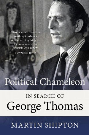 Political Chameleon - in Search of George Thomas