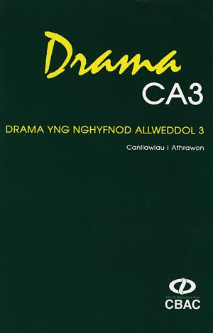Drama Ca3 - Drama yng Nghwmni 3: Canllawiau i Athrawon