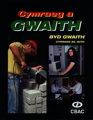 Cymraeg a Gwaith: Byd Gwaith (Cymraeg Ail Iaith)