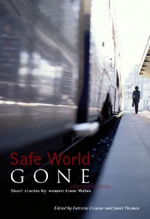 Safe World Gone - Short Stories by Women from Wales