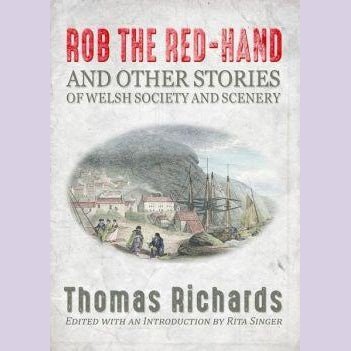 Rob the Red-Hand and Other Stories of Welsh Society and Scenery - Siop y Pethe