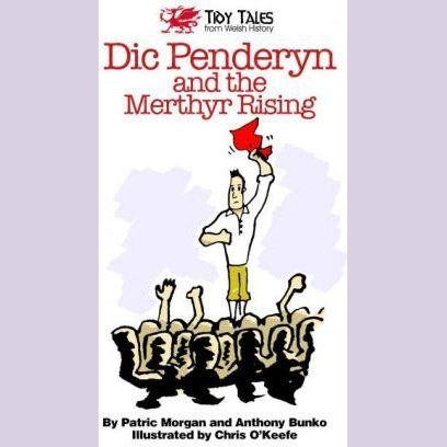 Dic Penderyn and the Merthyr Rising - Siop y Pethe