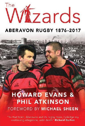 Wizards, The - Aberavon Rugby 1876-2017