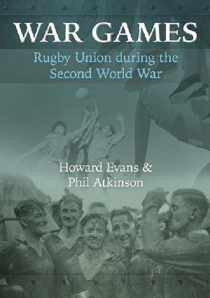 War Games - Rugby Union During the Second World War