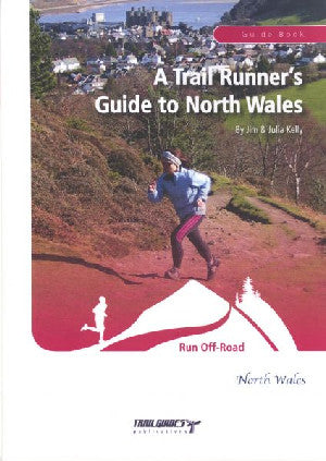 Trail Runner's Guide to North Wales, A
