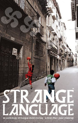 Strange Language  An Anthology of Basque Short Stories