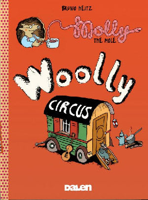 Molly the Mole: Woolly Circus - Bruno Heitz