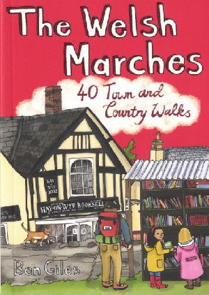 Welsh Marches, The: 40 Town and Country Walks