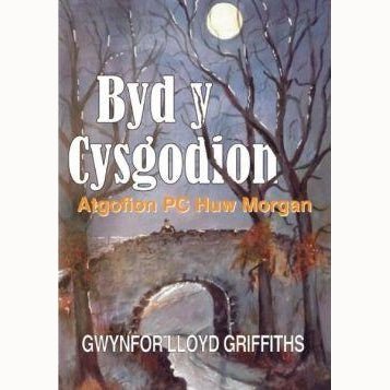 Byd y Cysgodion - Atgofion PC Huw Morgan Gwynfor Lloyd Griffiths - Siop y Pethe