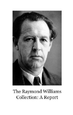 Casgliad Raymond Williams, Y: Adroddiad
