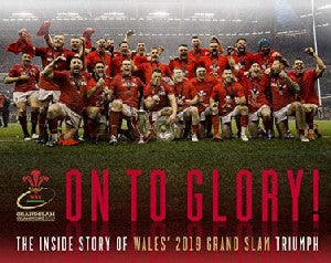 On to Glory! - The Inside Story of Wales' 2019 Grand Slam Triumph