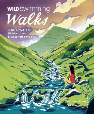 Wild Swimming Walks: South Wales