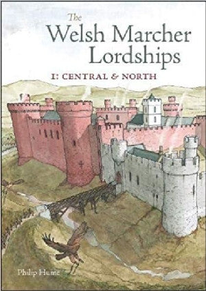 Welsh Marcher Lordships, The: 1: Central & North