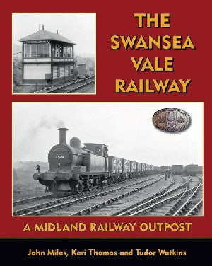 Swansea Vale Railway, The - A Midland Railway Outpost