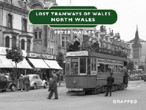 Lost Tramways of Wales: North Wales