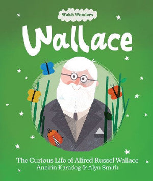 Rhyfeddod Cymru: Wallace - Bywyd Rhyfedd Alfred Russel Walla