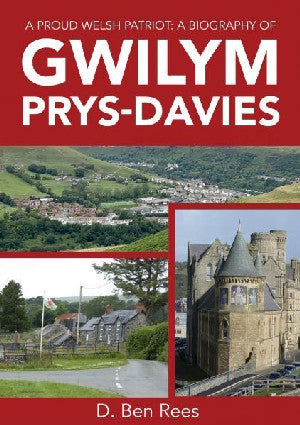 A Proud Welsh Patriot: A Biography of Gwilym Prys-Davies