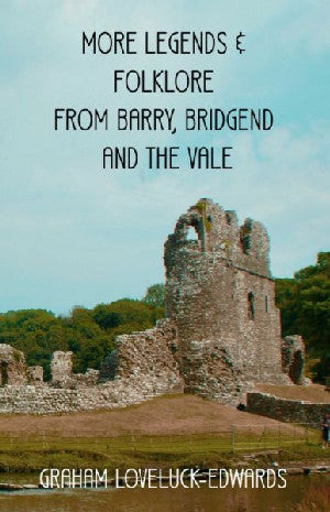 More Legends and Folklore from Barry, Bridgend and the Vale