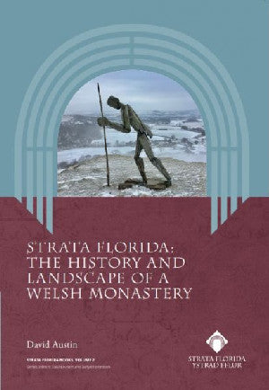 Strata Florida - The History and Landscape of a Welsh Monastery